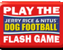 play Jerry Rice & Nitus' Dog Football