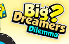 play Big Dreamer'S Dilemma