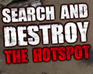 play Search And Destroy: The Hotspot