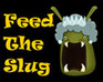 play Feed The Slug