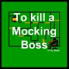 play To Kill A Mocking Boss