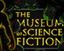 Museum Of Science Fiction