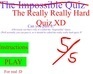 play The Impossible Quiz!!! Erm... The Really Really Hard Quiz!!!