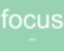 play Focus