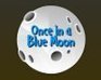 Once In A Blue Moon