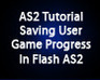 play As2 Tutorial: Saving User'S Game Progress In Flash