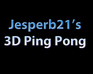 Jesperb21'S 3D Ping Pong