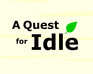 A Quest For Idle
