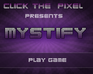 Click The Pixel: Mistyfy
