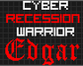 Cyber Recession Warrior: Edgar