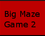 Big Maze Game 2