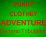 Yukky Clothey Adventure: General Tribulation