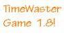 play Timewasting Game 1.8