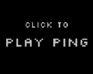 play Ping