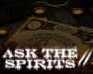 Ask The Spirits Ii