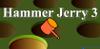 play Hammer Jerry 3