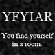 play You Find Yourself In A Room