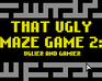 That Ugly Maze Game 2