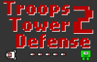 play Troops Tower Defense 2