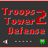 play Troops Tower Defense 2