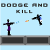 play Dodge And Kill