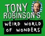 play Tony Robinson'S Weird World Of Wonders