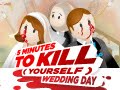 play 5 Minutes To Kill Yourself 2 - Wedding Day