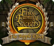 play Flux Family Secrets - The Ripple Effect