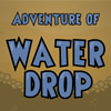 play Adventure Of Water Drop