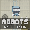 play Robots Can Not Think