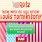 Quiz - Do You Know Louis Tomilson