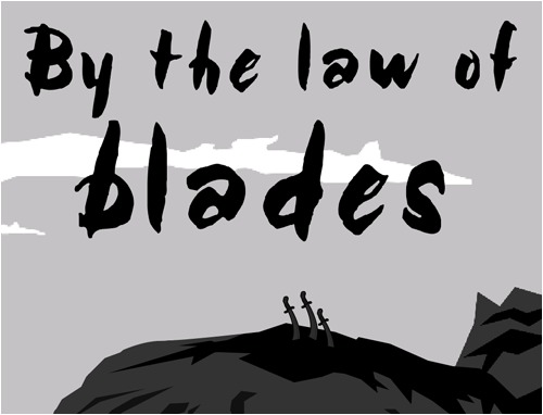 play By The Law Of Blades