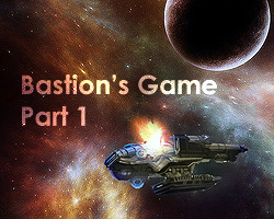 play Bastion'S Game, Part I