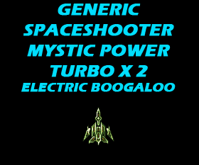 Generic Spaceshooter Mystic Power Turbo X 2 Electric Boogaloo