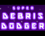play Super Debris Dodger