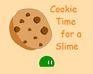 Cookie Time For A Slime