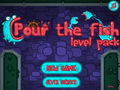 play Pour The Fish Level Pack