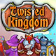 play Twisted Kingdom