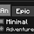 An Epic Minimal Adventure