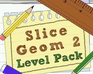 Slice Geom 2 Level Pack