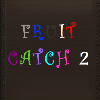 play Fruit Catch 2