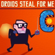 Droids Steal For Me! game