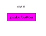 Pinky Button V.0.7