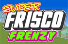 play Super Frisco Frenzy