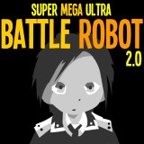 play Super Mega Ultra Battle Robot 2.0