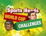 play Sports Heads World Cup Challenges