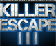 Killer Escape 3