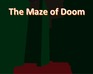 The Maze Of Doom