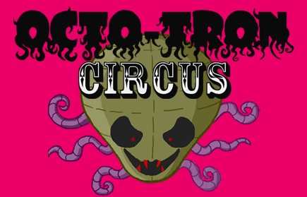 Octo-Tron Circus