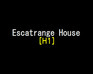 play Escatrange House [H1]
